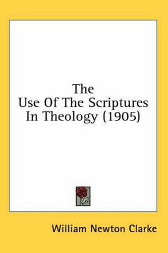 Cover image for The Use of the Scriptures in Theology (1905)