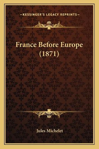 Cover image for France Before Europe (1871)