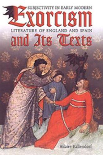 Cover image for Exorcism and Its Texts: Subjectivity in Early Modern Literature of England and Spain