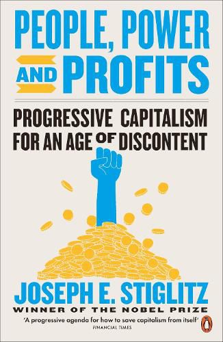 People, Power, and Profits: Progressive Capitalism for an Age of Discontent