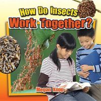 Cover image for How Do Insects Work Together?