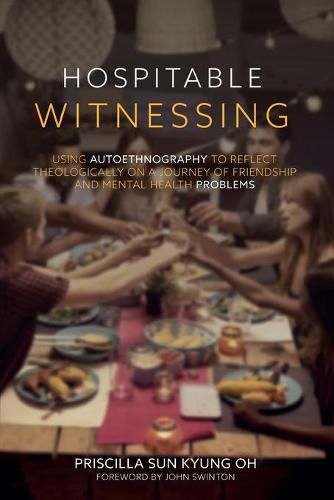 Cover image for Hospitable Witnessing: Using Autoethnography to Reflect Theologically on a Journey of Friendship and Mental Health Problems