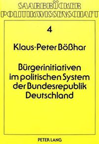 Cover image for Buergerinitiativen Im Politischen System Der Bundesrepublik Deutschland: Probleme Des Politischen Systems Und Ihre Gesellschaftlichen Folgen