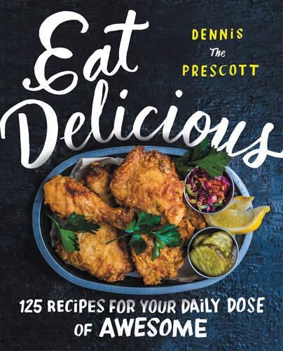 Cover image for Eat Delicious: 125 Recipes for Your Daily Dose of Awesome