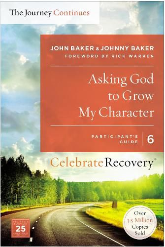 Cover image for Asking God to Grow My Character: The Journey Continues, Participant's Guide 6: A Recovery Program Based on Eight Principles from the Beatitudes