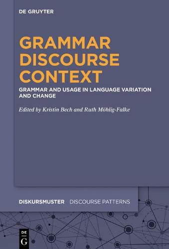 Cover image for Grammar - Discourse - Context: Grammar and Usage in Language Variation and Change