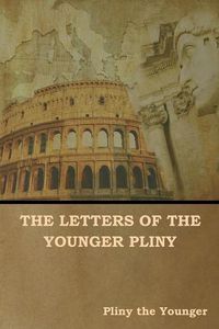 Cover image for The Letters of the Younger Pliny