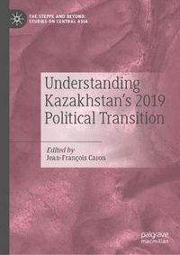 Cover image for Understanding Kazakhstan's 2019 Political Transition