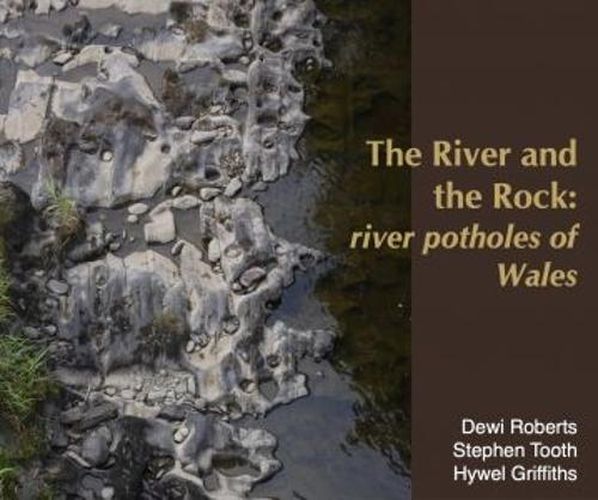 Cover image for River and the Rock, The - River Potholes of Wales