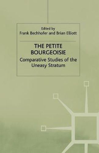 The Petite Bourgeoisie: Comparative Studies of the Uneasy Stratum