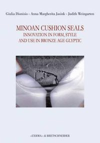 Cover image for Minoan Cushion Seals: Innovation in Form, Style, and Use in Bronze Age Glyptic