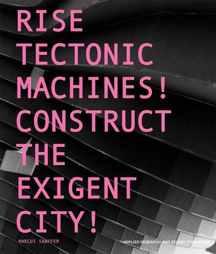 Rise Tectonic Machines!: Construct the Exigent City!