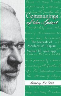 Cover image for Communings of the Spirit, Volume III: The Journals of Mordecai M. Kaplan, 1942-1951