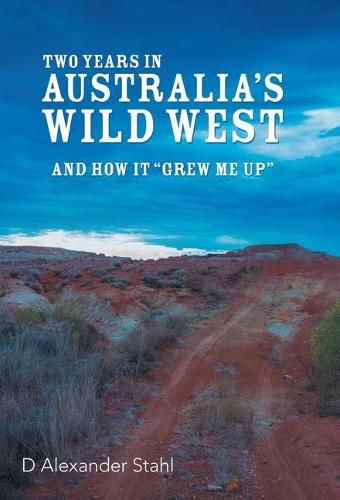 Cover image for Two Years in Australia's Wild West: And How It Grew Me Up