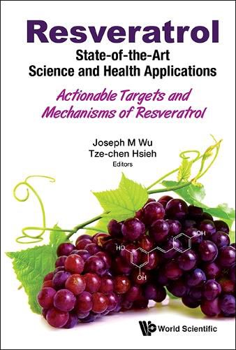 Cover image for Resveratrol: State-of-the-art Science And Health Applications - Actionable Targets And Mechanisms Of Resveratrol