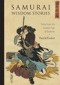 Cover image for Samurai Wisdom Stories: Tales from the Golden Age of Bushido