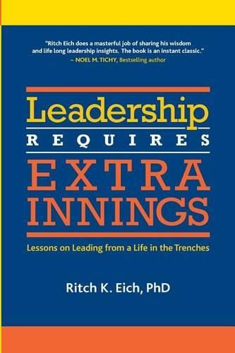 Cover image for Leadership Requires Extra Innings: Lessons on Leading from a Life in the Trenches