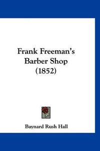 Cover image for Frank Freeman's Barber Shop (1852)