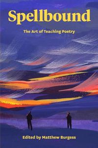 Cover image for Spellbound: The Art of Teaching Poetry