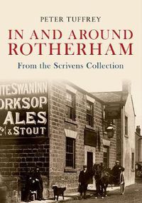 Cover image for In and Around Rotherham: From the Scrivens Collection