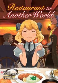 Cover image for Restaurant to Another World (Light Novel) Vol. 4