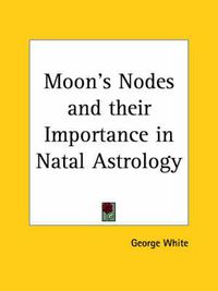 Cover image for Moon's Nodes and Their Importance in Natal Astrology (1927)