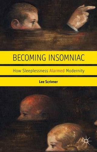 Cover image for Becoming Insomniac: How Sleeplessness Alarmed Modernity