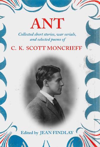 Cover image for Ant: Collected Short Stories, War Serials, and Selected Poems of C.K. Scott Moncrieff