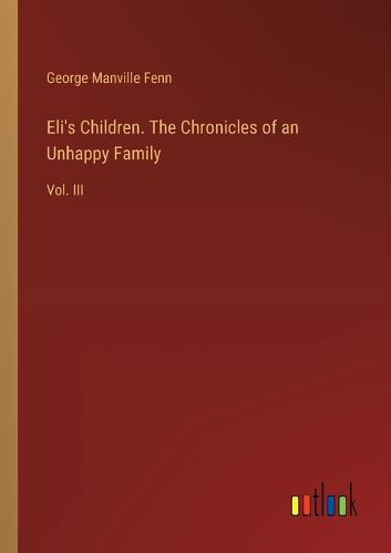 Cover image for Eli's Children. The Chronicles of an Unhappy Family