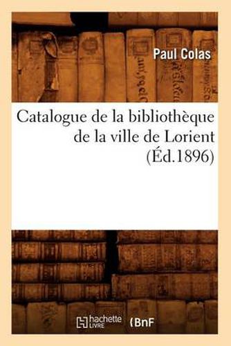 Cover image for Catalogue de la Bibliotheque de la Ville de Lorient (Ed.1896)