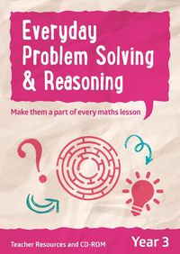 Cover image for Year 3 Everyday Problem Solving and Reasoning: Teacher Resources with CD-ROM