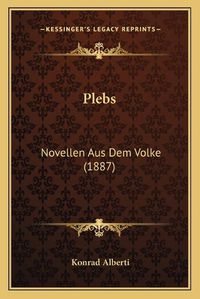 Cover image for Plebs: Novellen Aus Dem Volke (1887)