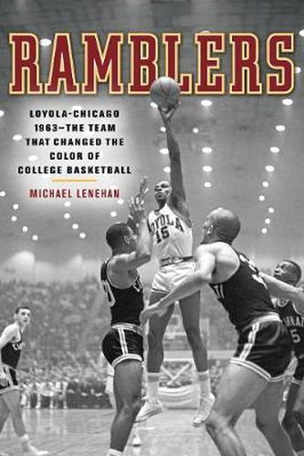 Cover image for Ramblers: Loyola Chicago 1963   The Team that Changed the Color of College Basketball