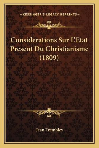 Cover image for Considerations Sur L'Etat Present Du Christianisme (1809)