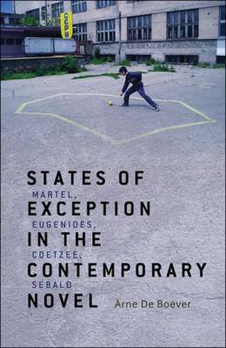 Cover image for States of Exception in the Contemporary Novel: Martel, Eugenides, Coetzee, Sebald