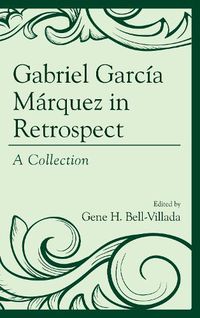 Cover image for Gabriel Garcia Marquez in Retrospect: A Collection