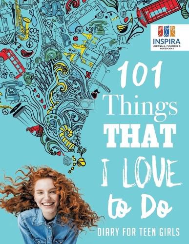 Cover image for 101 Things That I Love to Do - Diary for Teen Girls