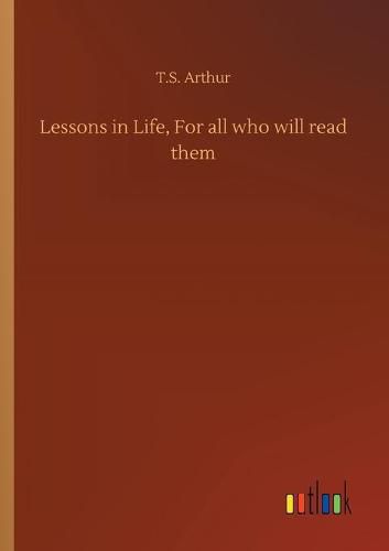 Cover image for Lessons in Life, For all who will read them