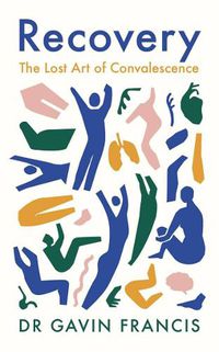Cover image for Recovery: The Lost Art of Convalescence