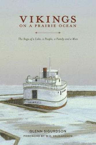 Cover image for Vikings on a Prairie Ocean: The Saga of a Lake, a People, a Family and a Man