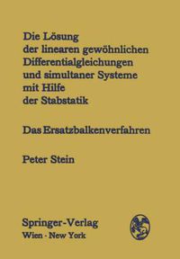 Cover image for Die Loesung Der Linearen Gewoehnlichen Differentialgleichungen Und Simultaner Systeme Mit Hilfe Der Stabstatik: Das Ersatzbalkenverfahren