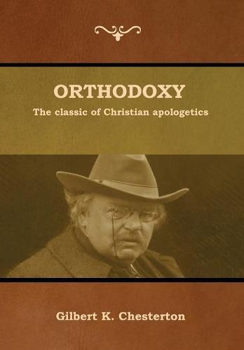 Orthodoxy: The classic of Christian apologetics