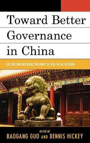 Toward Better Governance in China: An Unconventional Pathway of Political Reform