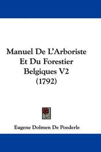 Cover image for Manuel De L'Arboriste Et Du Forestier Belgiques V2 (1792)