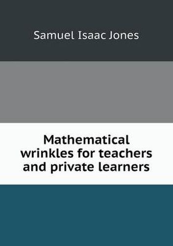 Cover image for Mathematical Wrinkles for Teachers and Private Learners