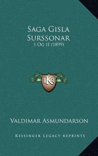 Cover image for Saga Gisla Surssonar: I Og II (1899)