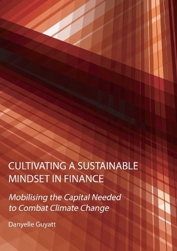 Cover image for Cultivating a Sustainable Mindset in Finance: Mobilising the Capital Needed to Combat Climate Change