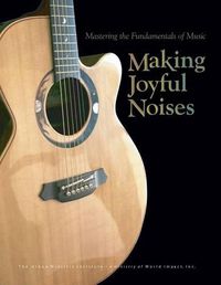 Cover image for Making Joyful Noises: Mastering the Fundamentals of Music