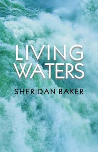 Cover image for Living Waters: Being Bible Expositions and Addresses Given at Different Camp-Meetings and to Ministers and Christian Workers on Various Other Occasions