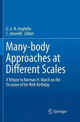 Cover image for Many-body Approaches at Different Scales: A Tribute to Norman H. March on the Occasion of his 90th Birthday